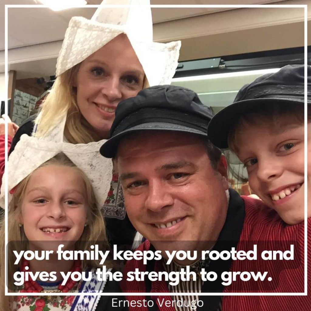 Ernesto Verdugo Quote Your Family keeps you rooted and gives you the strenth to grow