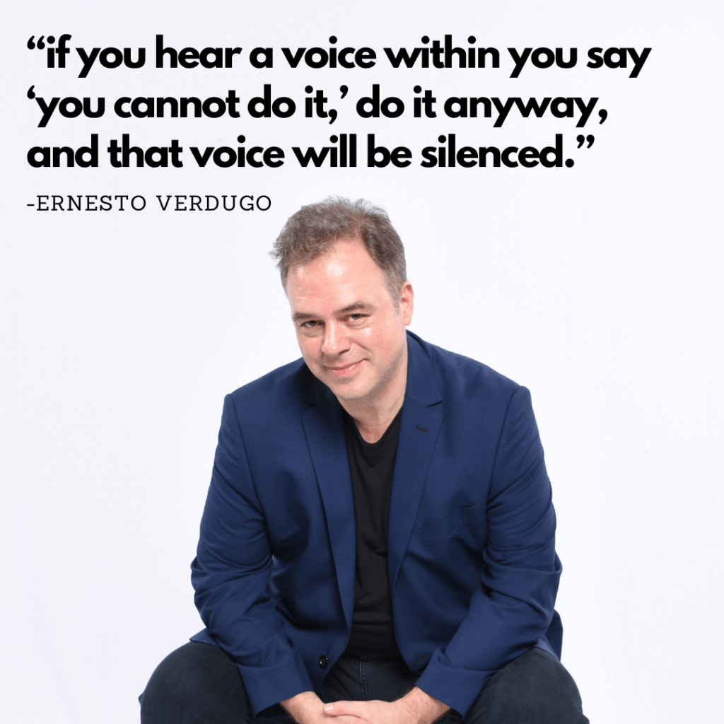 Ernesto Verdugo Quote if you hear a voice within you say you cannot do it, do it anyway, and that voice will be silence