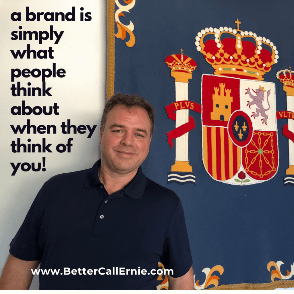 Ernesto Verdugo Quote a brand is simply what people think about when they think of you!