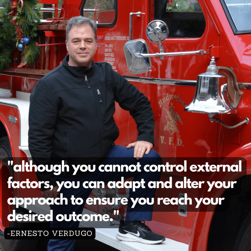 Ernesto Verdugo Quote Although you cannot control external factors, you can adapt and alter your approach to ensure you reach your desired outcome.