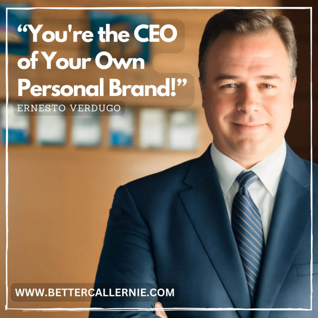 You're The CEO of You Own Personal Brand! - Ernesto Verdugo