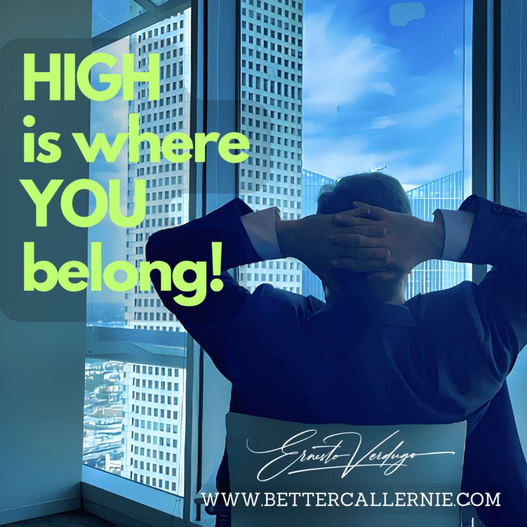 Ernesto Verdugo Quotes "HIGH is where YOU belong!"