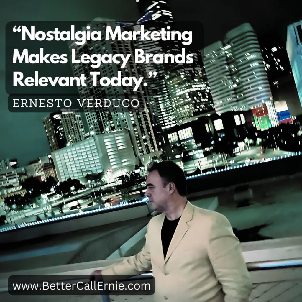 Ernesto Verdugo "Nostalgia Marketing Makes Legacy Brands Relevant Today."