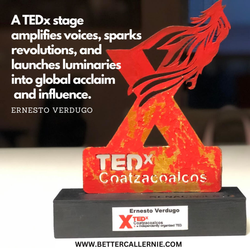 Ernesto Verdugo Quotes: A Tedx stage amplifies voices, sparks revolutions, and launches luminaries into global acclaim and influence.