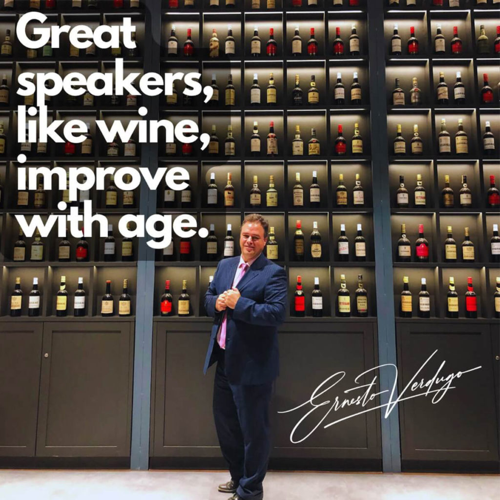 Ernesto Verdugo, The Award Winning Speaker Quote: Great speakers, like wine, improve with age.