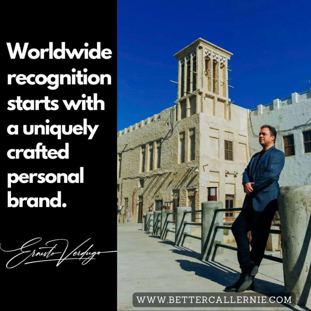 Ernesto Verdugo Quote: Worldwide recognition starts with a uniquely crafted personal brand.