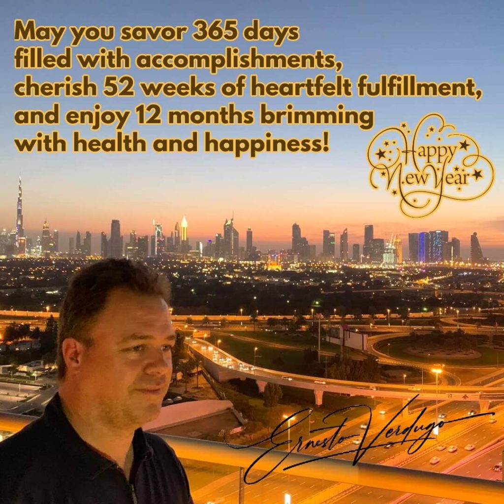 Ernesto Verdugo - May you savor 365 days filled with accomplishments, cherish 52 weeks of heartfelt fulfillment, and enjoy 12 months brimming with health and happiness!