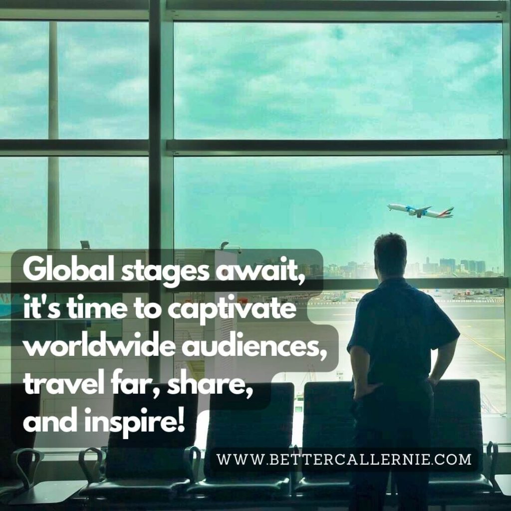 Ernesto Verdugo - Global stages await, it's time to captivate worldwide audiences, travel far, share, and inspire!