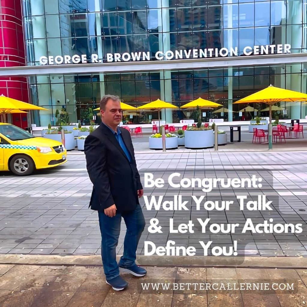 Ernesto Verdugo - Be congruent walk your talk & let your actions define you!