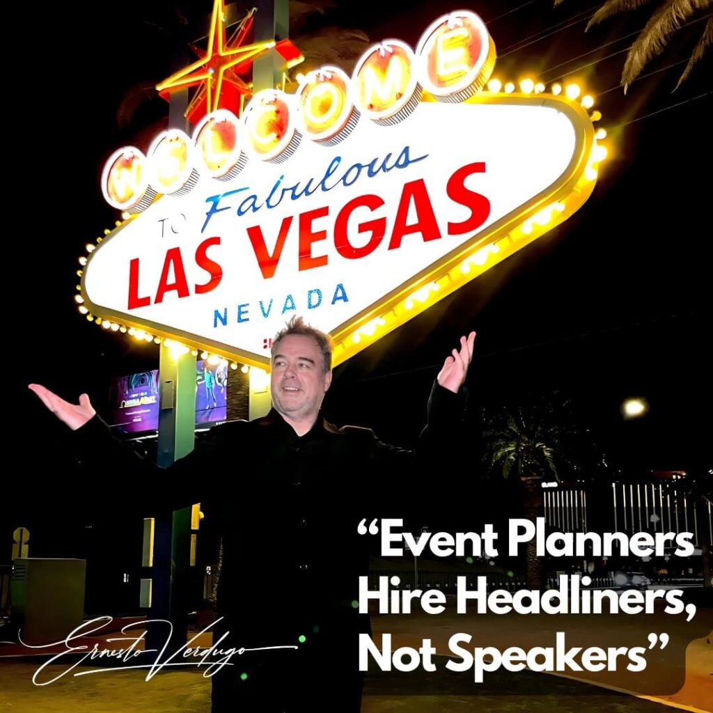 Ernesto Verdugo - Quotes "Event Planners Hire Headliners, Not Speakers"