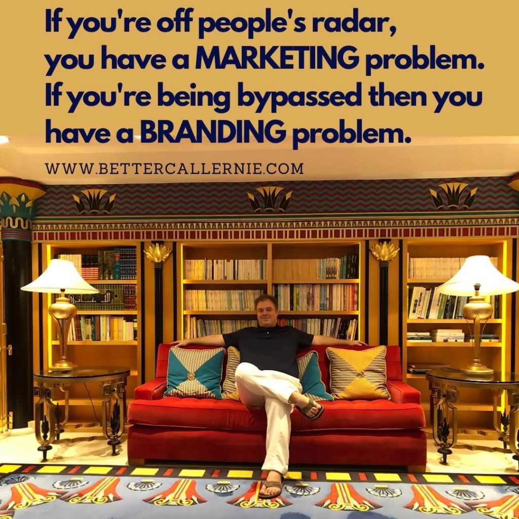 Ernesto Verdugo Quotes: "If you're off people's radar, you have a marketing problem, if you're being bypassed then you have a branding problem."