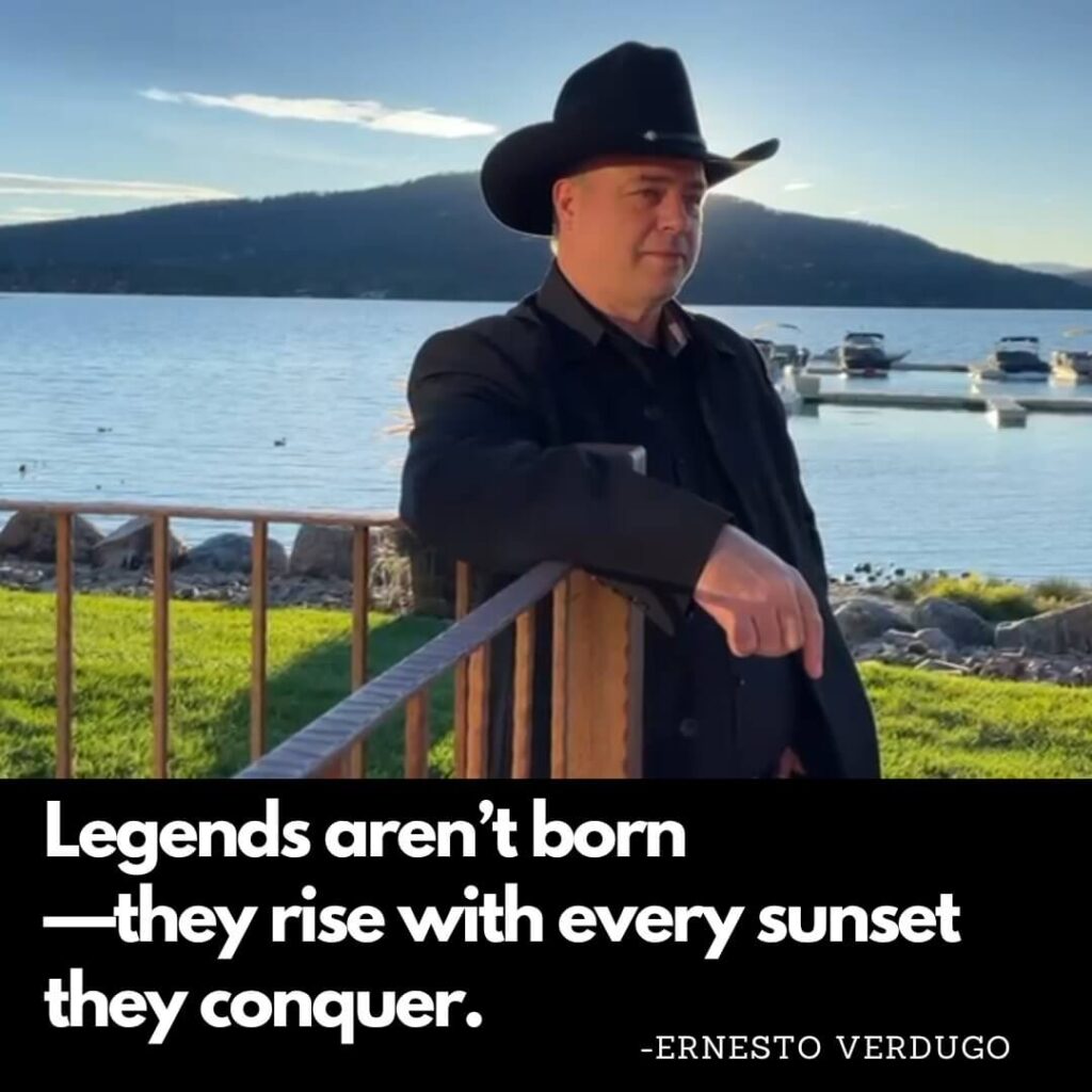 Ernesto Verdugo Quote "Legends aren't born-they rise with every sun they conquer"