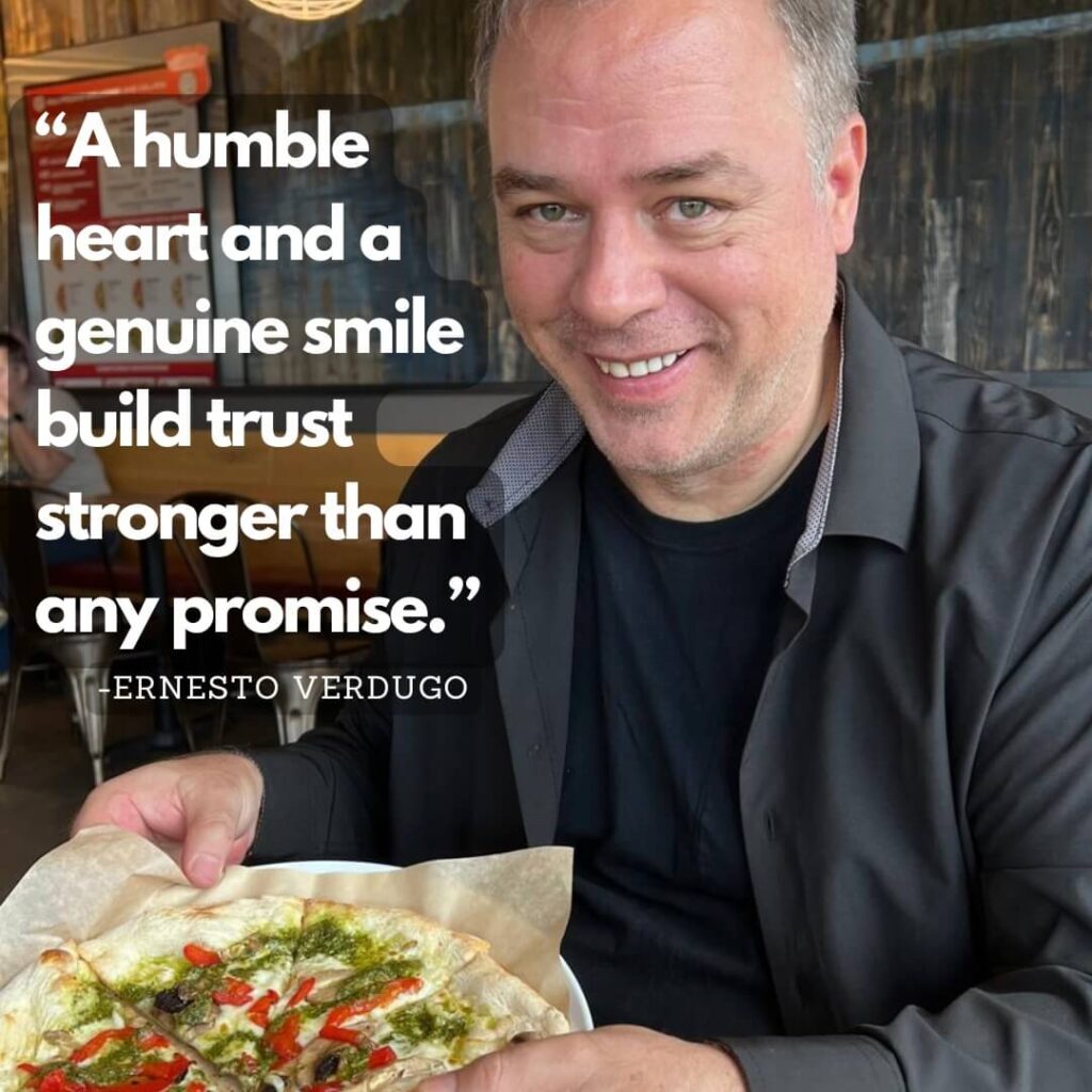 Ernesto Verdugo Quote "A humble heart and a genuine smile build trust stronger than any promise"