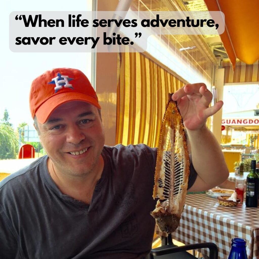 Ernesto Verdugo Quote "When life serves adventure, savor every bite"