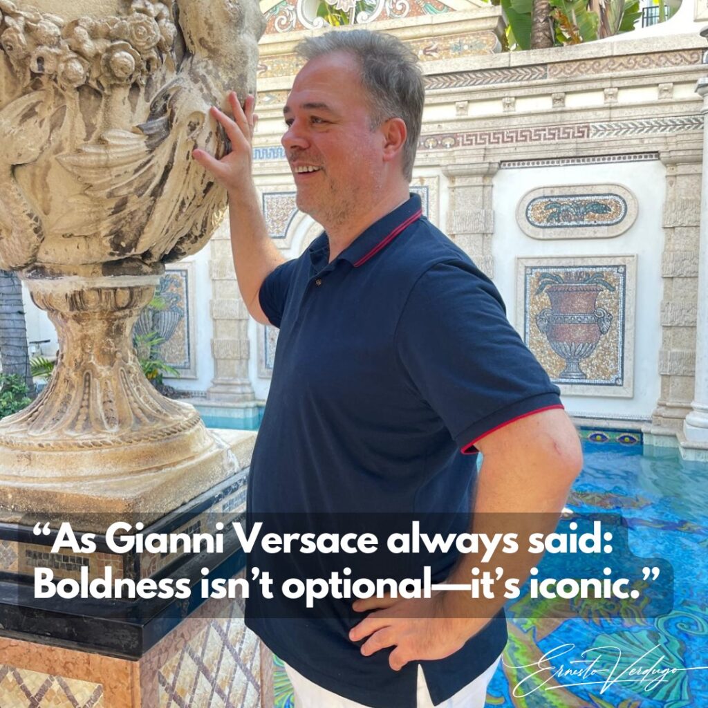 Ernesto Verdugo Quotes "As Gianni Versace always said: Boldness isn't optional it's iconic."