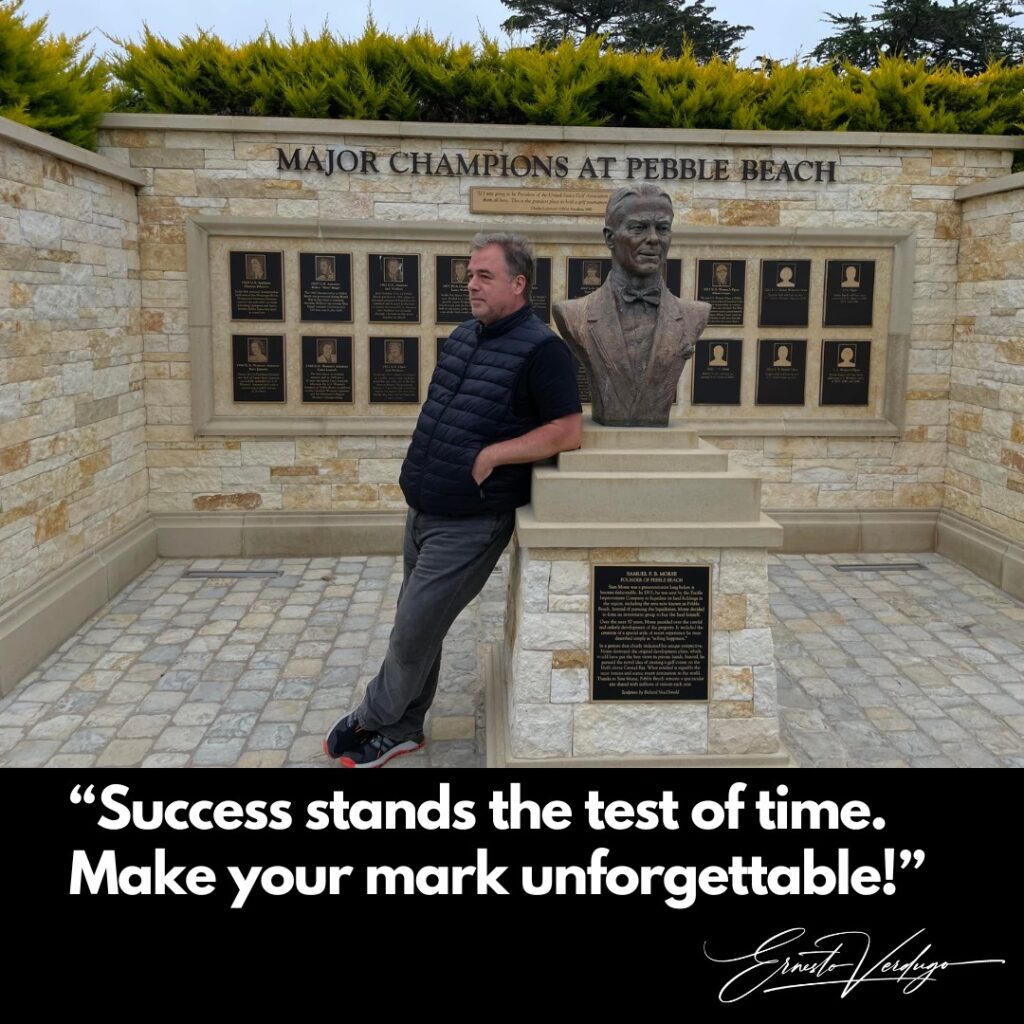 Ernesto Verdugo Quotes "Success stands the test of time. Make your mark unforgettable!"