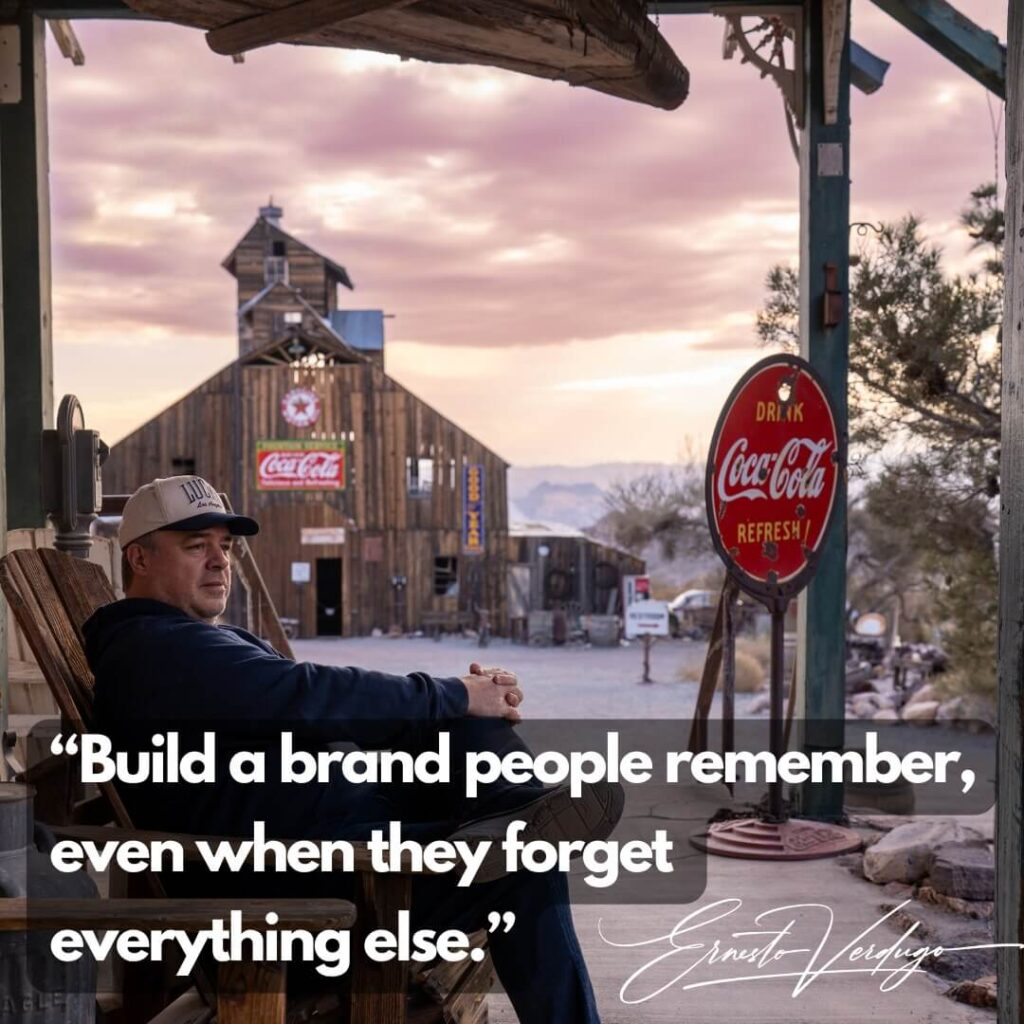 Ernesto Verdugo Quotes "Build a brand people remember, even when they forget everything else"